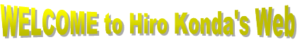 WELCOME to Hiro Konda's Web